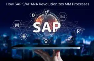 How SAP S/4HANA Revolutionizes MM Processes How SAP S/4HANA Revolutionizes MM Processes